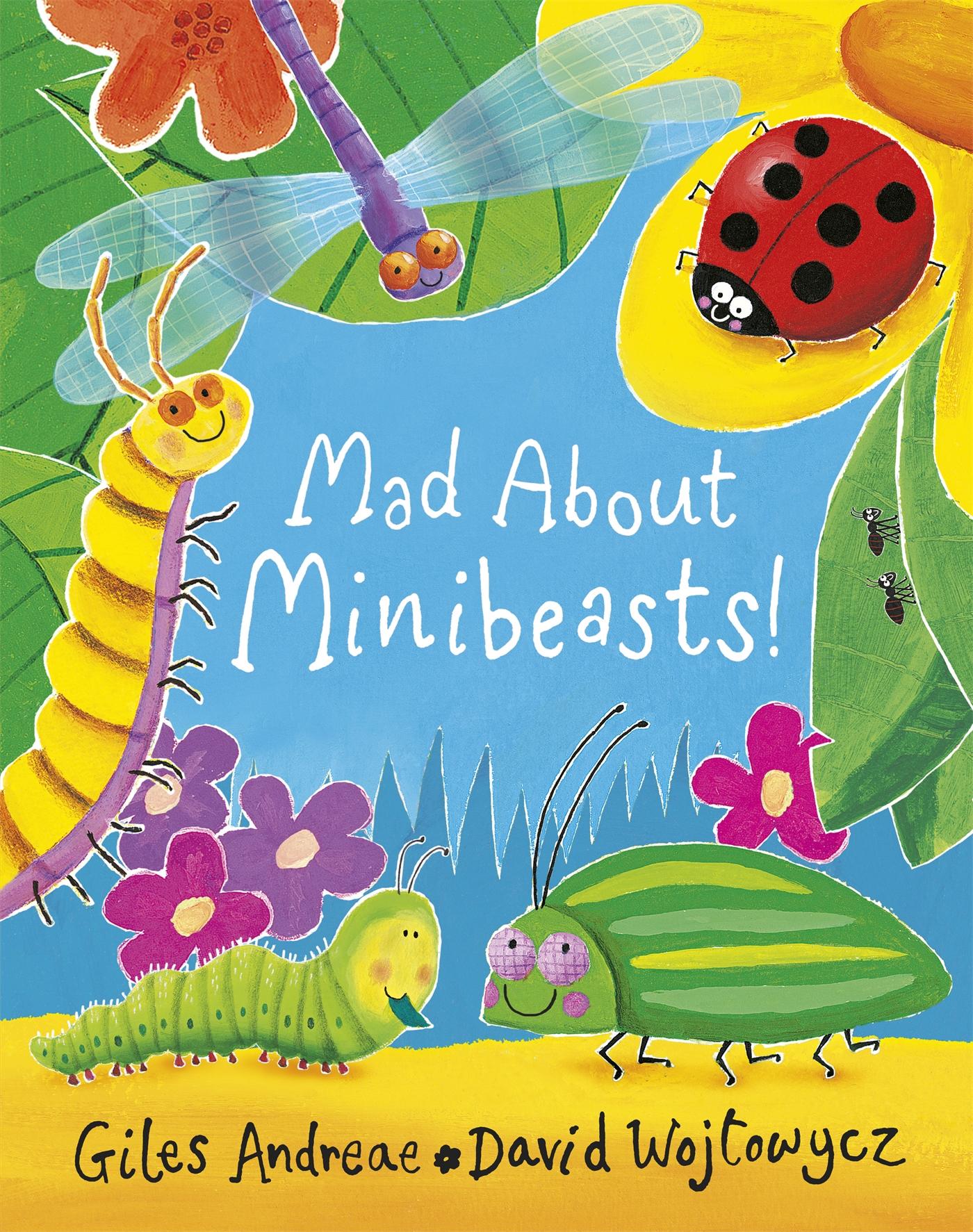 Mad About Minibeasts! - Andreae, Giles|Wojtowycz, David