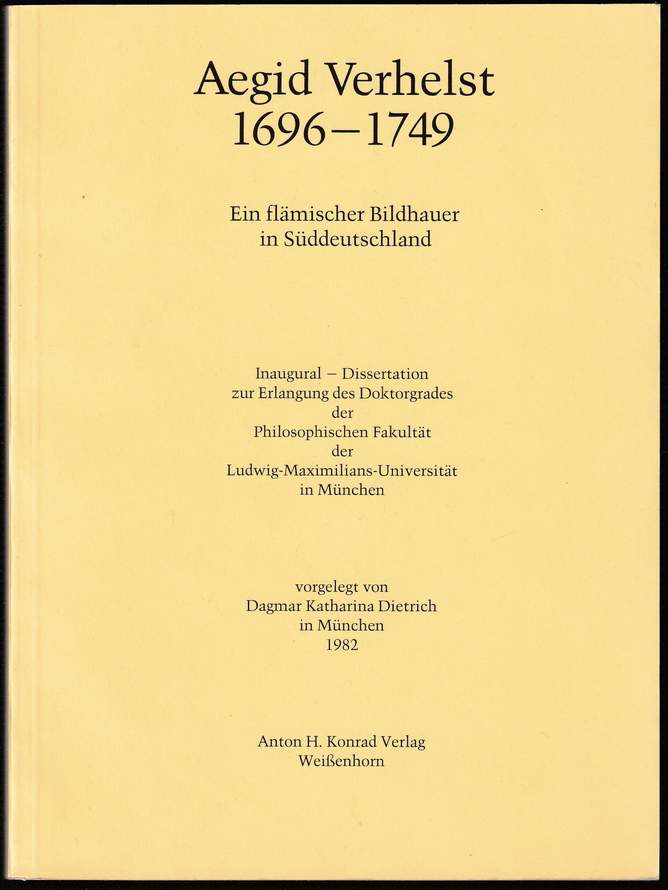 Aegid Verhelst 1696-1749. Ein flämischer Bildhauer in Süddeutschland. - Dietrich, Dagmar