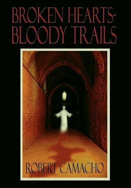 Broken Hearts-Bloody Trails - Camacho, Robert