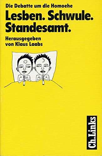 Lesben, Schwule, Standesamt : Die Debatte um die Homoehe. - Laabs, Klaus (Hrgs.)