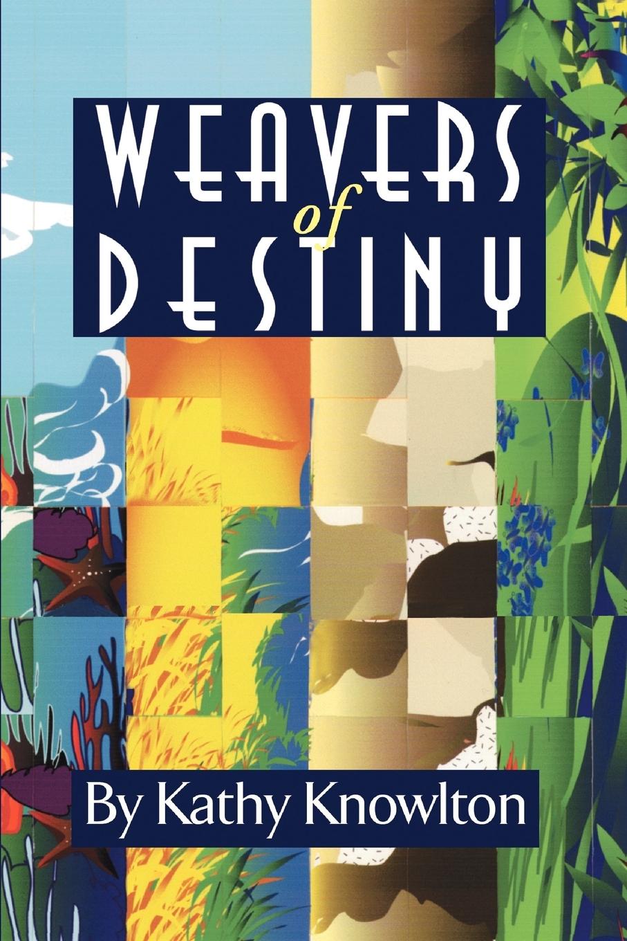 Weavers of Destiny - Knowlton, Kathy