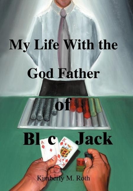 My Life with the God Father of BlackJack - Roth, Kimberly M.