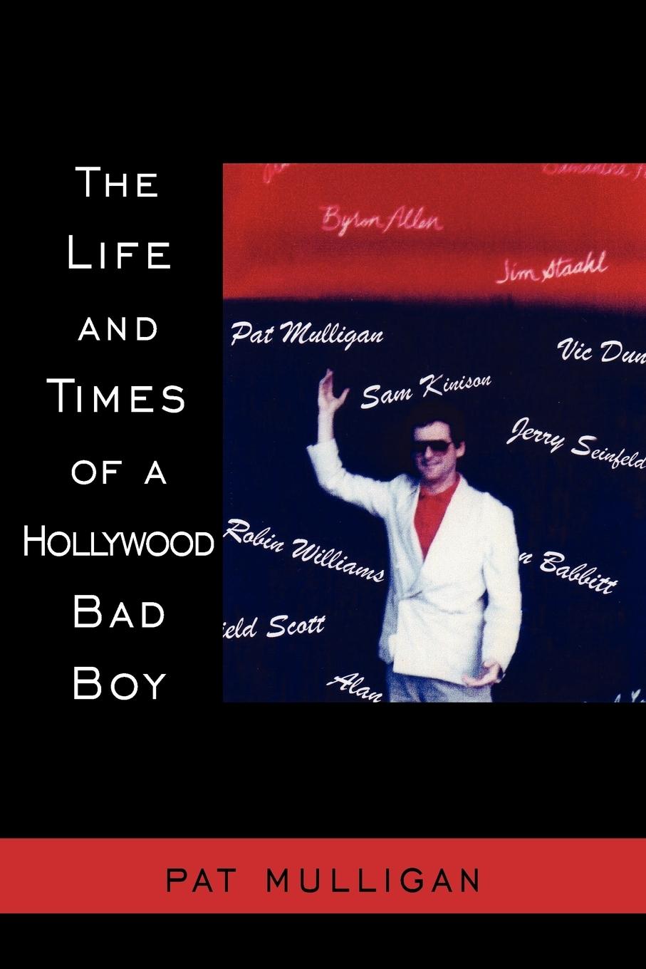 THE LIFE AND TIMES OF A HOLLYWOOD BAD BOY - Mulligan, Pat