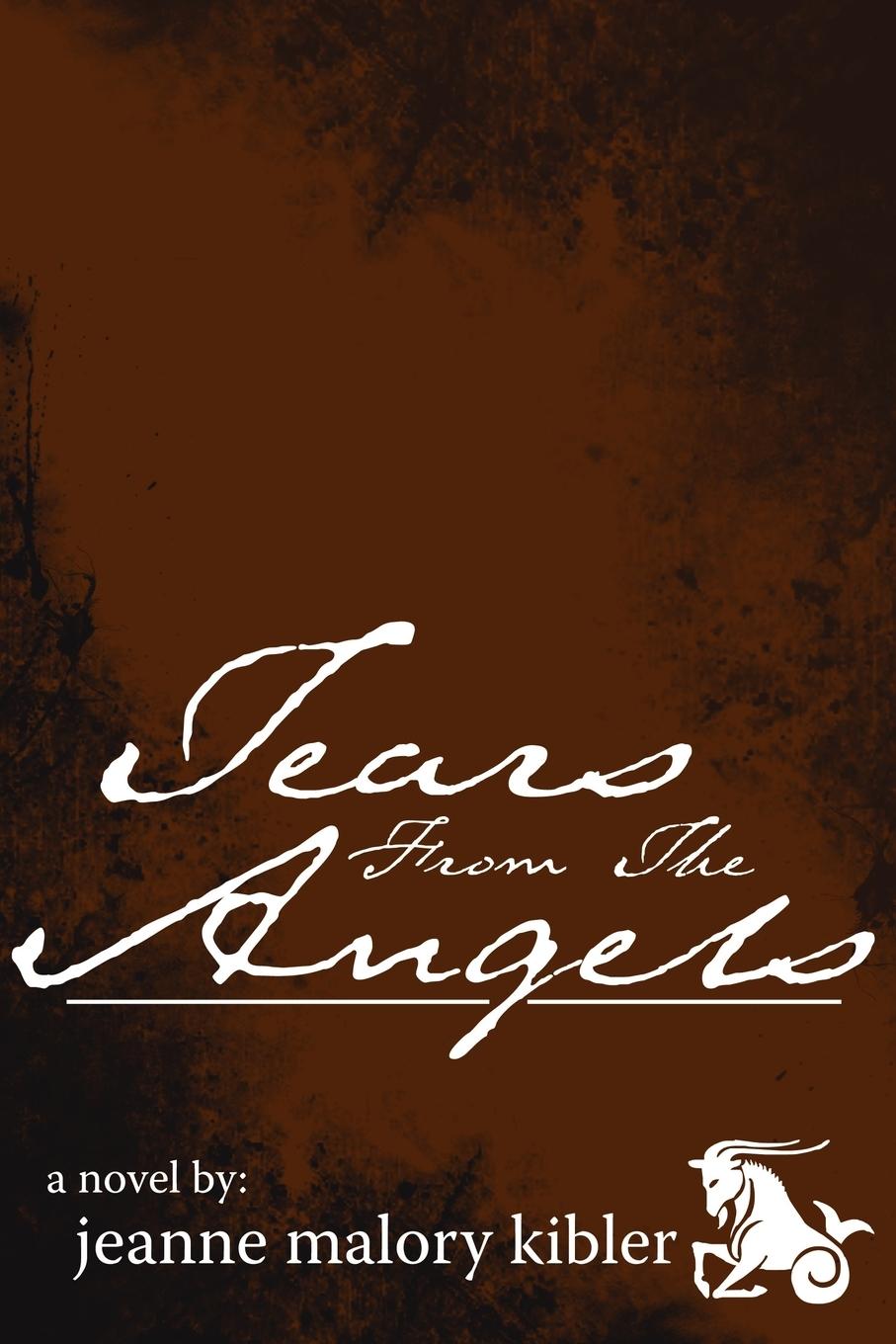 Tears From The Angels - Kibler, Jeanne Malory