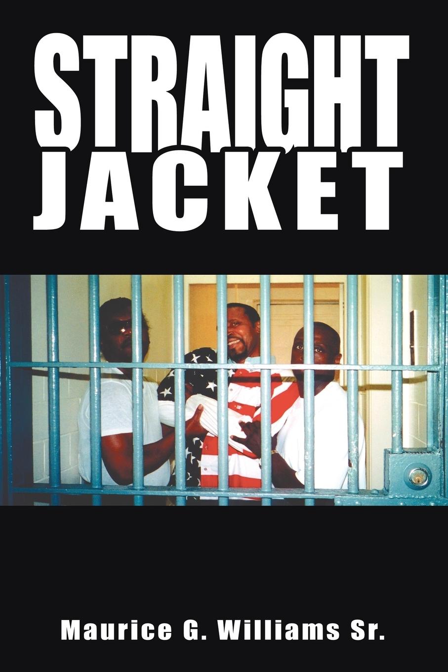 STRAIGHT JACKET - Williams, Maurice G.