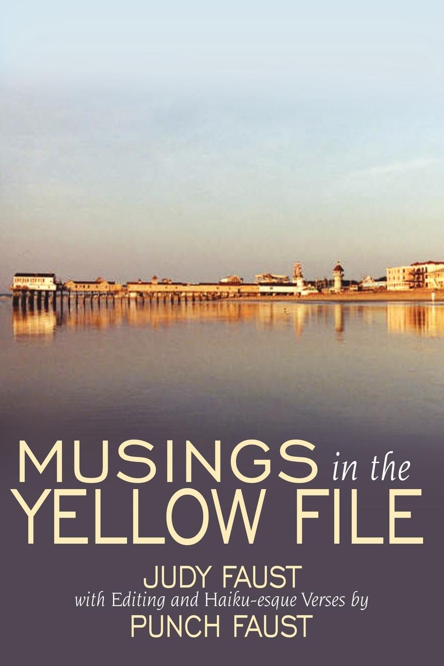 Musings in the Yellow File - Faust, Judy