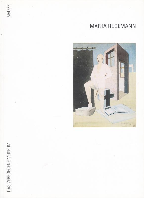 Marta Hegemann (1894 - 1970 ). Die Kunst - Ein Gleichnis des Lebens. - Hegemann, Marta. - Das Verborgene Museum e. V. (Hrsg.)