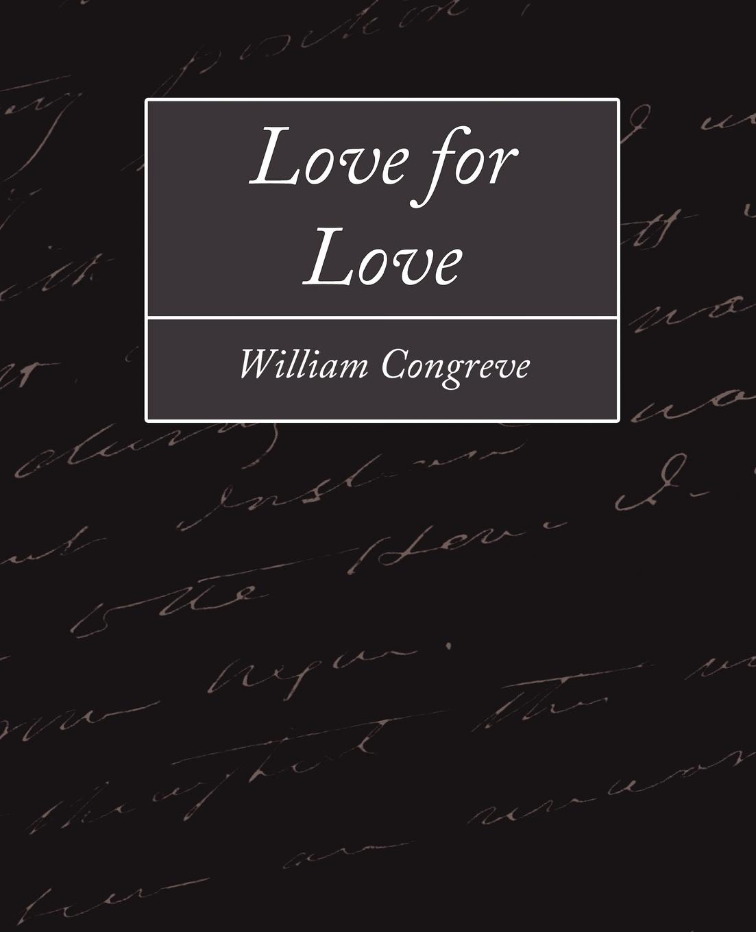 Love for Love - William Congreve, Congreve|William Congreve