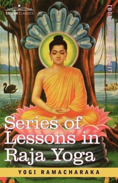 Series of Lessons in Raja Yoga - Yogi Ramacharaka, Ramacharaka|Yogi Ramacharaka