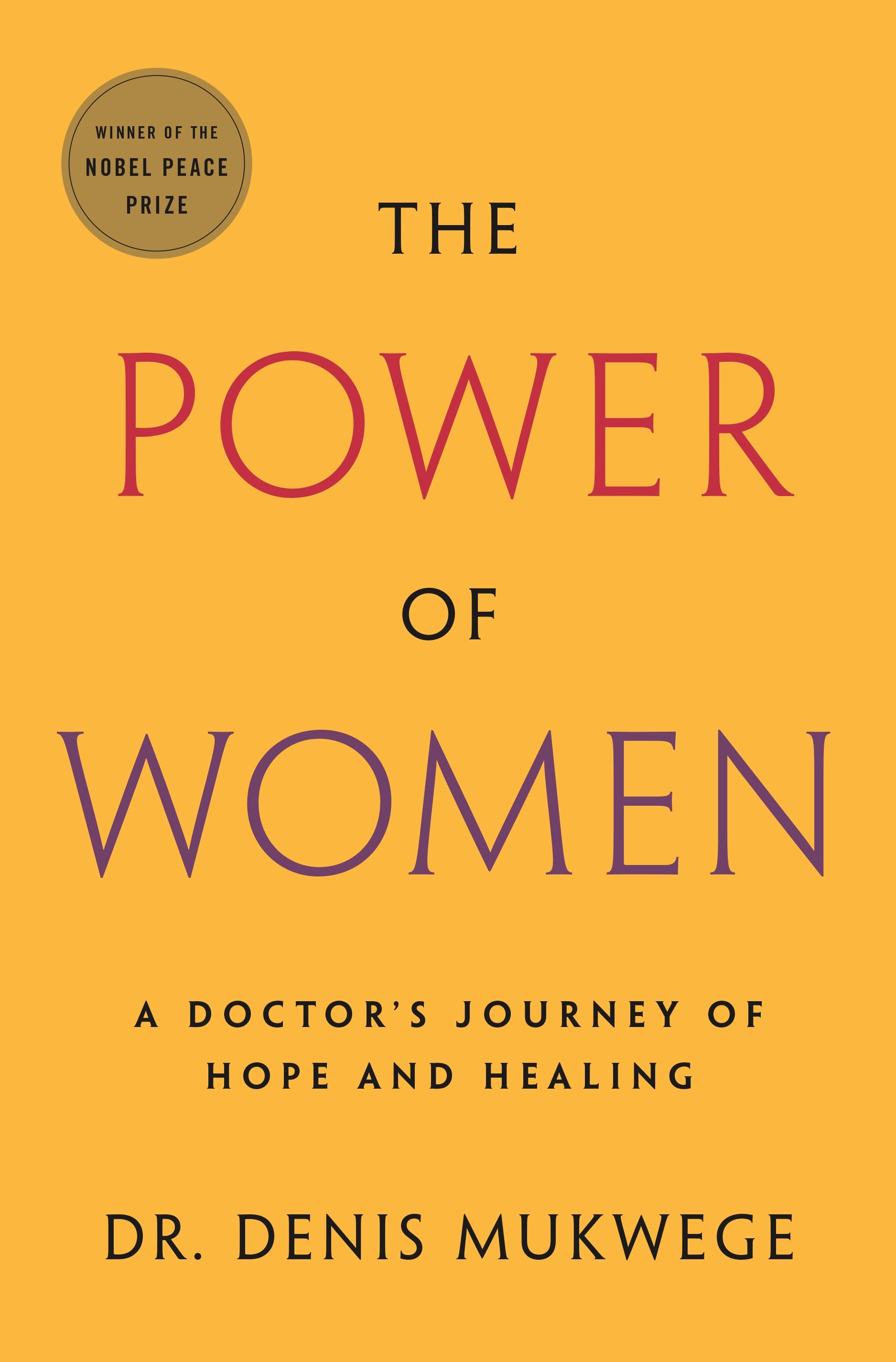 The Power of Women: A Doctor\\ s Journey of Hope and Healin - Mukwege, Denis