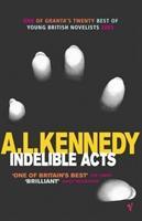 Kennedy, A: Indelible Acts - Kennedy, A. L.