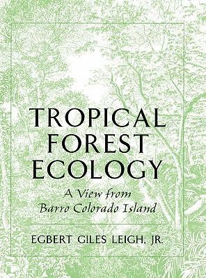 TROPICAL FOREST ECOLOGY - Leigh, Egbert Giles Jr.