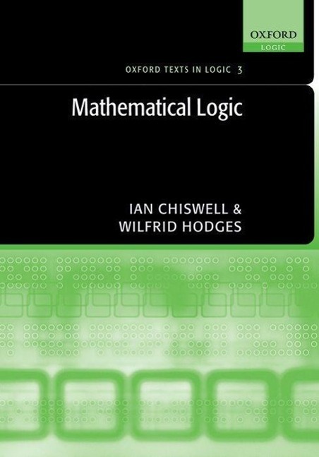 Mathematical Logic - Chiswell, Ian|Hodges, Wilfrid