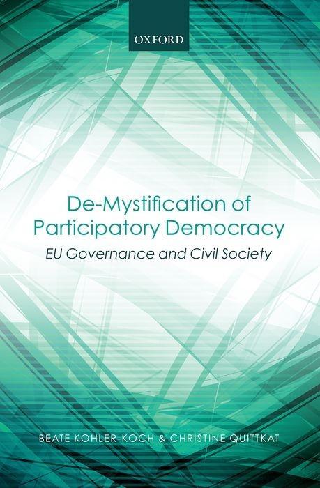 De-Mystification of Participatory Democracy: Eu-Governance and Civil Society - Kohler-Koch, Beate|Quittkat, Christine