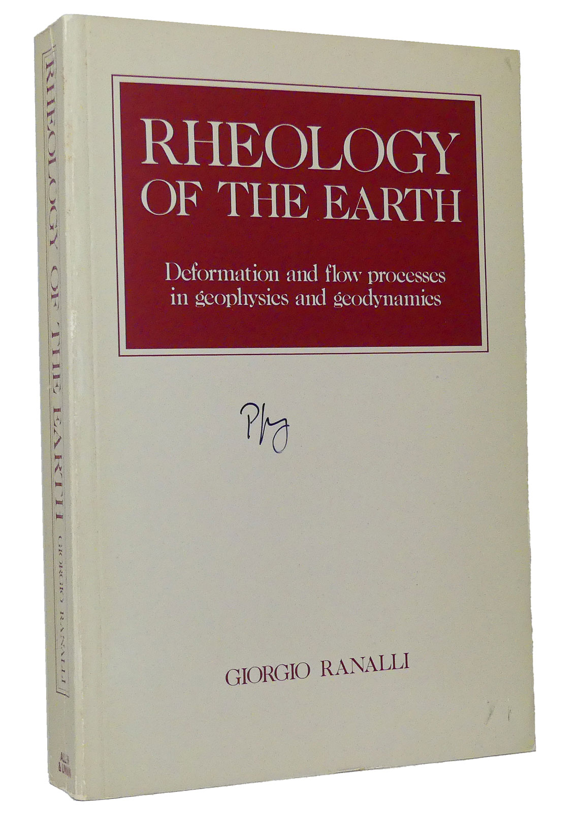 Rheology of the Earth : Deformation and flow processes in geophysics and geodynamics - Ranalli, Giorgio