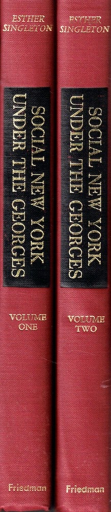 Social New York Under the Georges 1714-1776: Houses, Streets and Country Homes, with Chapters on Fashions, Furniture, China, Plate and Manners Single