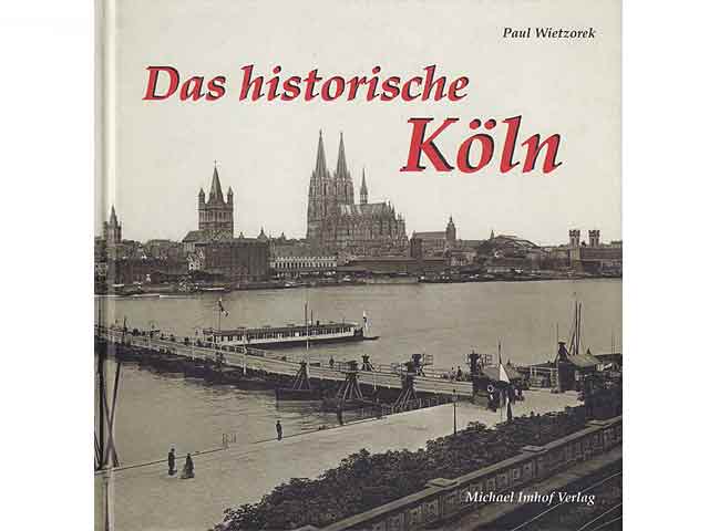 Das historische Köln. Bilder erzählen - Wietzorek, Paul