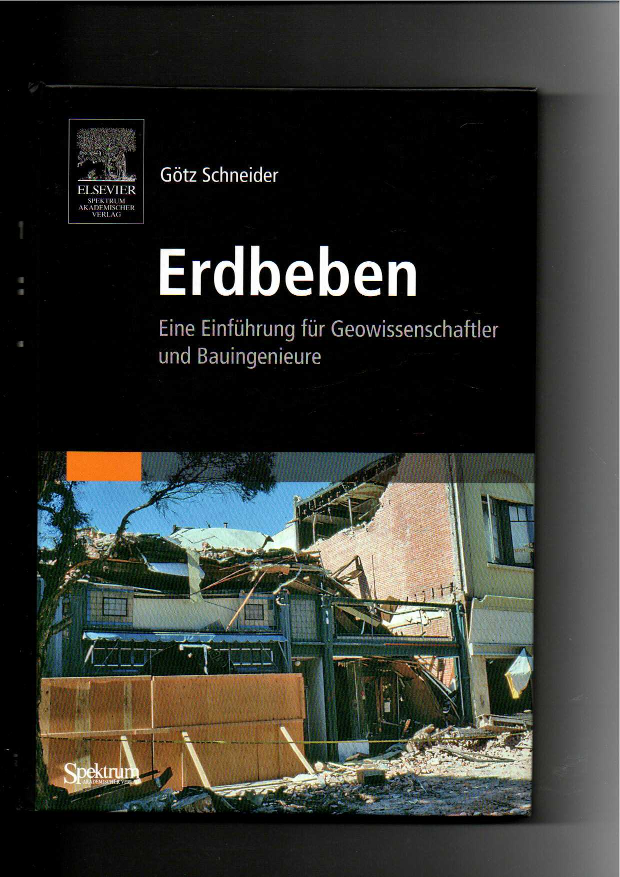 Götz Schneider, Erdbeben - Eine Einführung für Geowissenschaftler und Bauingenieure - Schneider, Götz