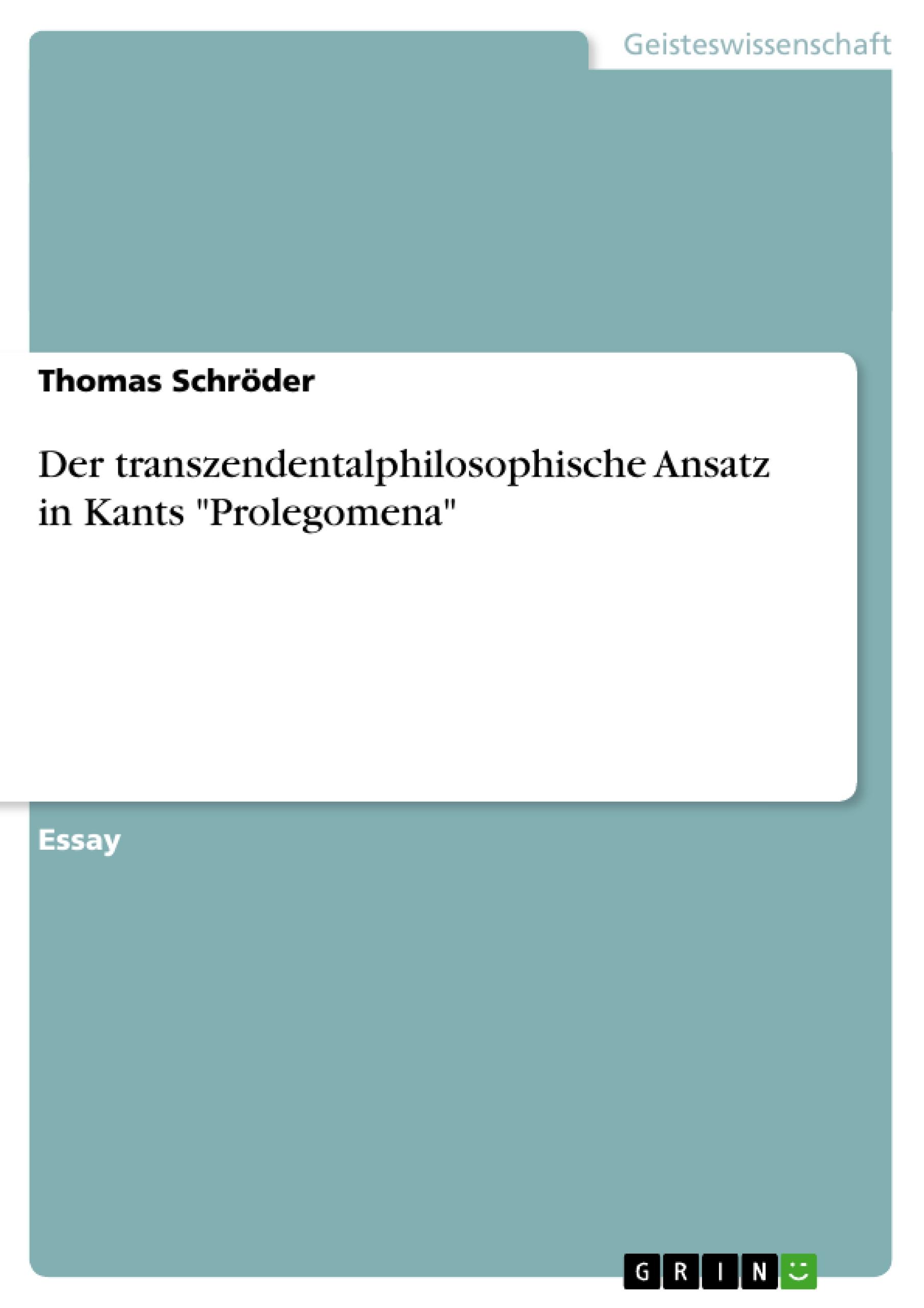 Der transzendentalphilosophische Ansatz in Kants Prolegomena - SchrÃ¶der, Thomas