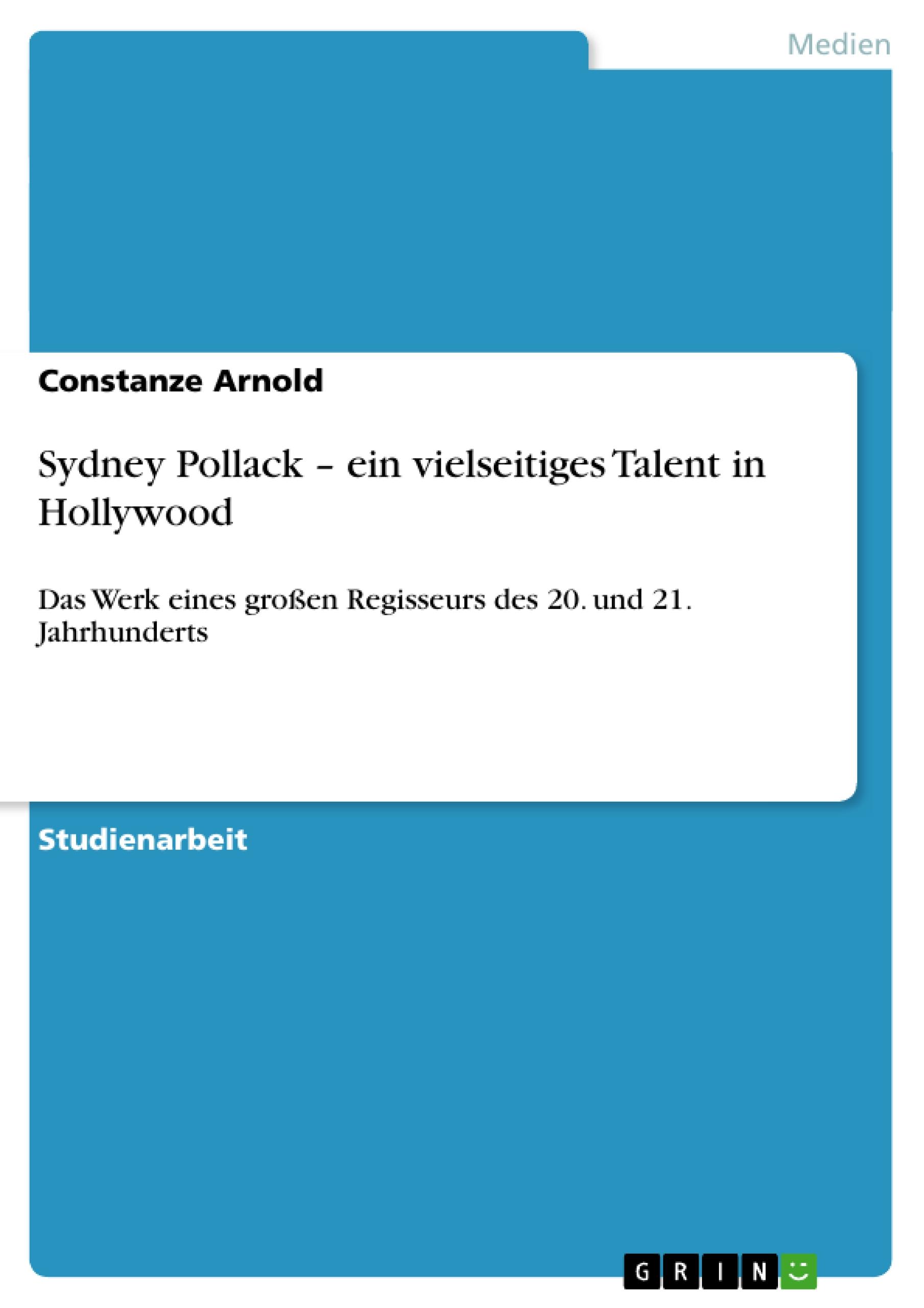 Sydney Pollack - ein vielseitiges Talent in Hollywood - Arnold, Constanze