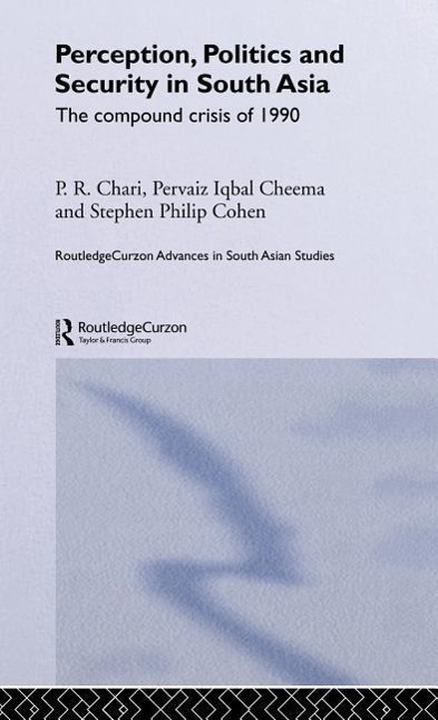 Chari, P: Perception, Politics and Security in South Asia - Chari, P R; Cheema, Pervaiz Iqbal; Cohen, Stephen P