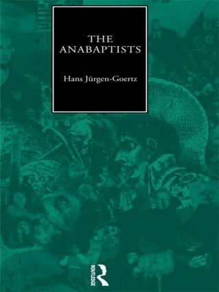 Goertz, H: Anabaptists - Hans-Jurgen Goertz