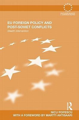 Popescu, N: EU Foreign Policy and Post-Soviet Conflicts - Popescu, Nicu (European Council on Foreign Relations, UK)