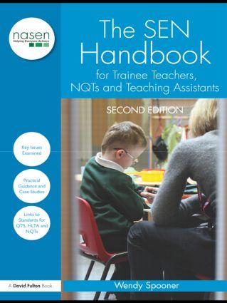 The SEN Handbook for Trainee Teachers, NQTs and Teaching Assistants - Wendy Spooner (Freelance Education Consultant, UK)