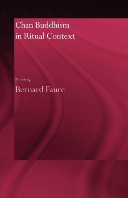 Chan Buddhism in Ritual Context - Faure, Bernard