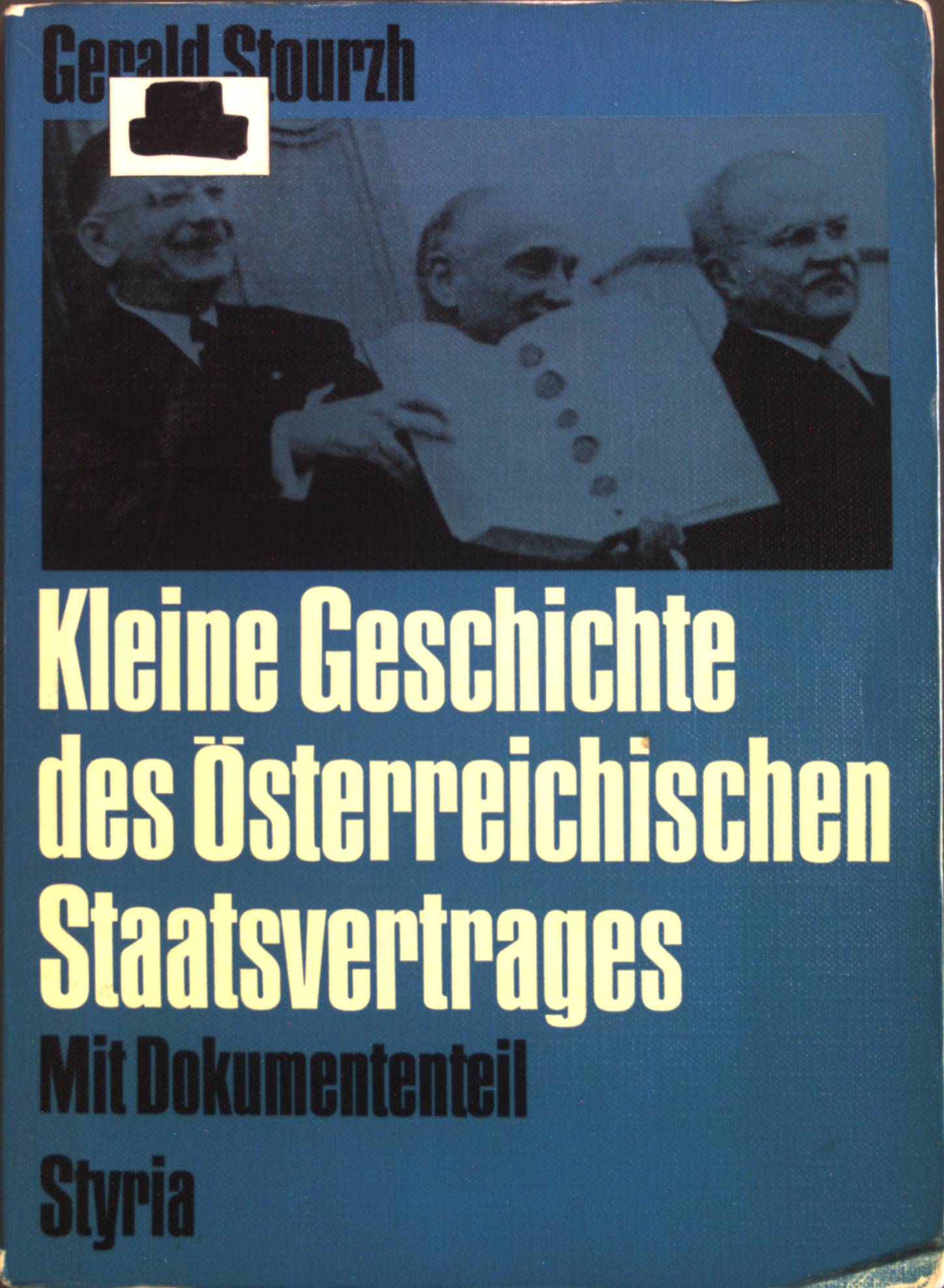 Kleine Geschichte des Österreichischen Staatsvertrages : Mit Dokumententeil. - Stourzh, Gerald