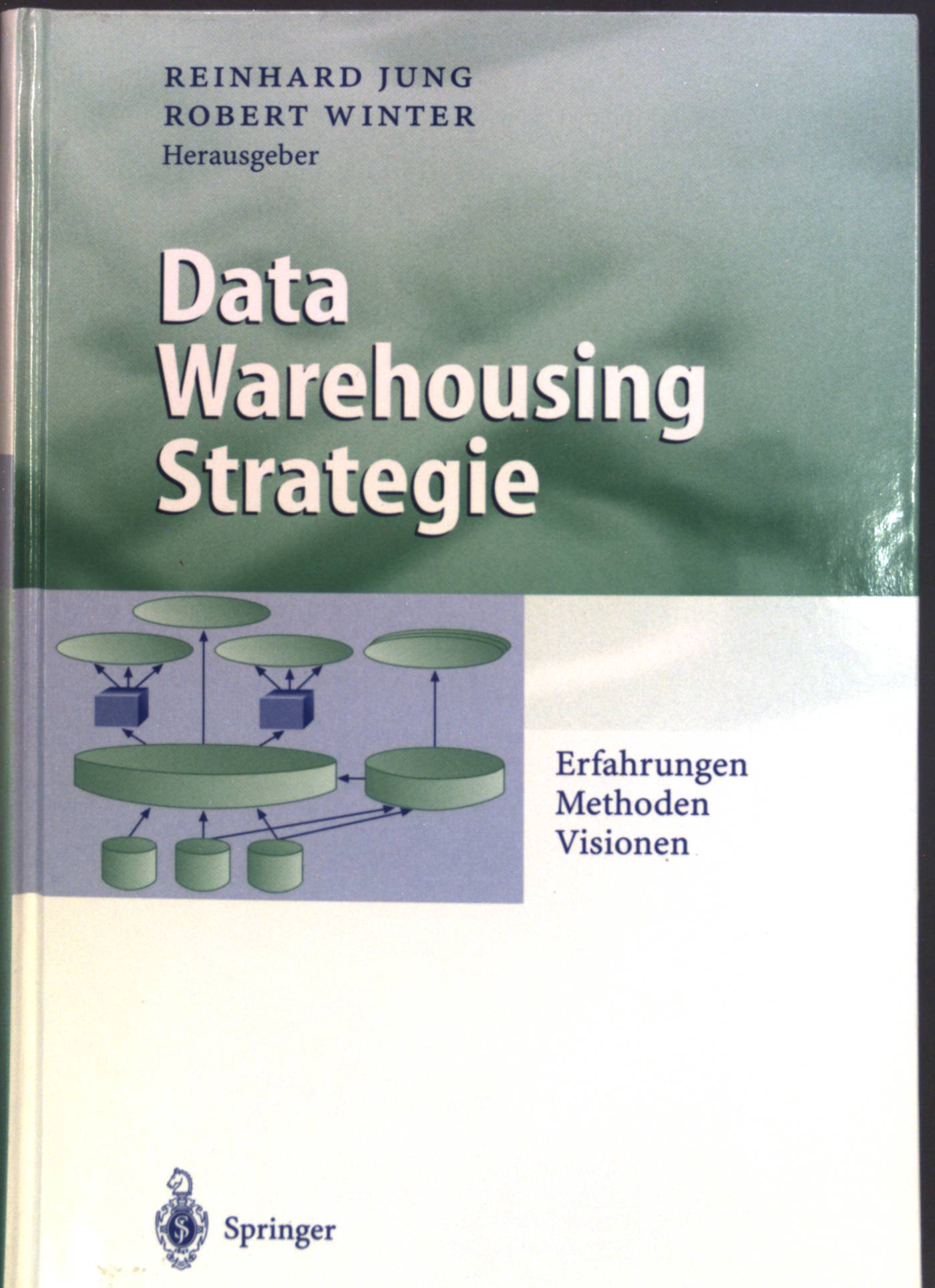 Data-warehousing-Strategie : Erfahrungen, Methoden, Visionen. - Jung, Reinhard