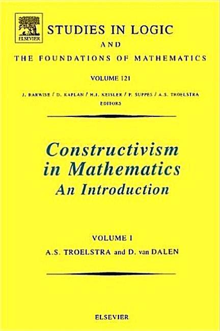 CONSTRUCTIVISM IN MATHEMATICS - Troelstra, A.S.|van Dalen, D.