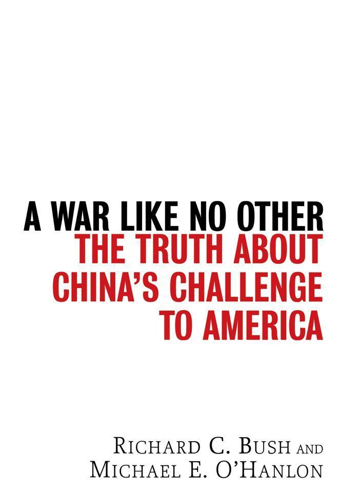 A War Like No Other: The Truth about China\\ s Challenge to Americ - Bush, Richard C.|O\\'Hanlon, Michael E