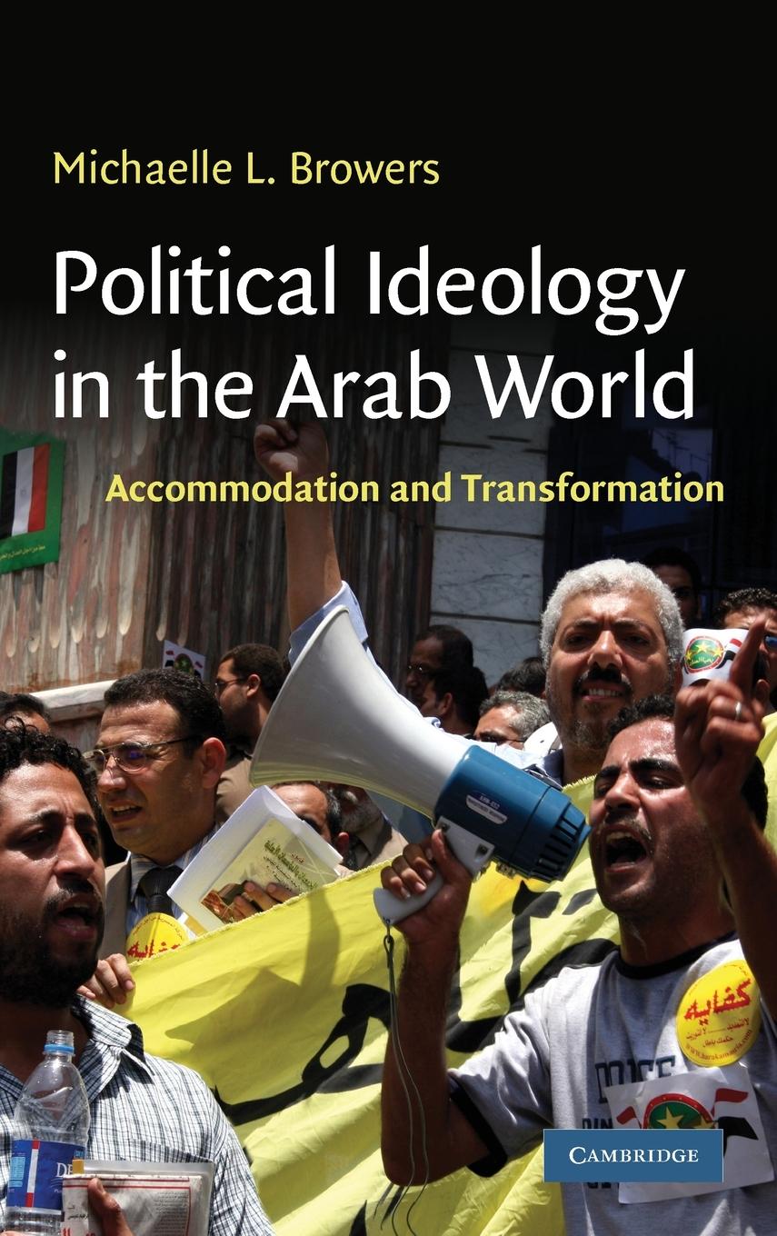 Political Ideology in the Arab World - Browers, Michaelle L.