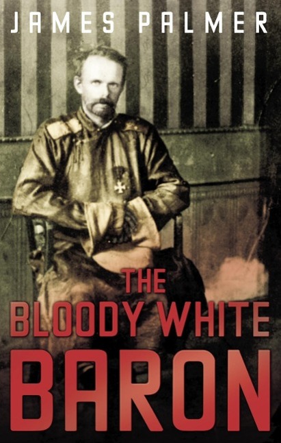 The Bloody White Baron - Palmer, James