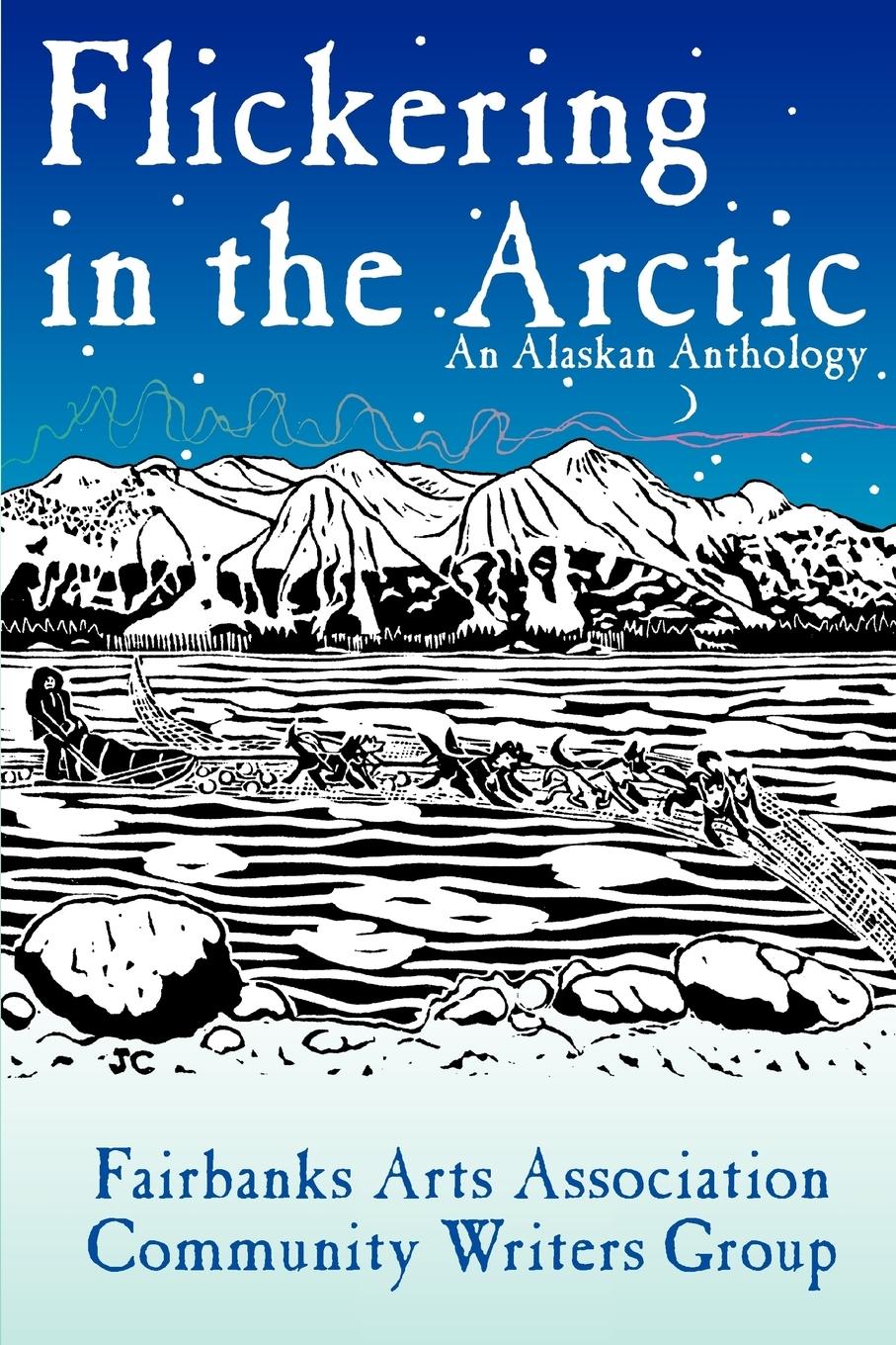 Flickering in the Arctic: An Alaskan Anthology - Cwg, Faa