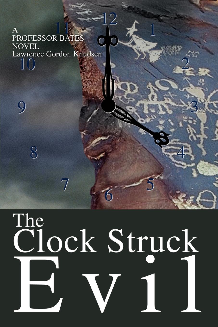 The Clock Struck Evil: A Professor Bates Novel - Knudsen, Lawrence Gordon