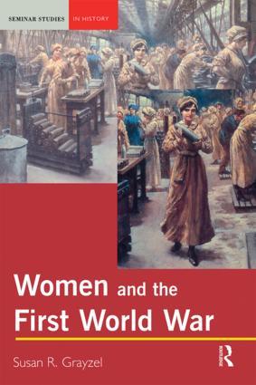 Grayzel, S: Women and the First World War - Grayzel, Susan R.