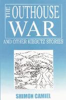 The Outhouse War and Other Kibbutz Stories - Camiel, Shimon