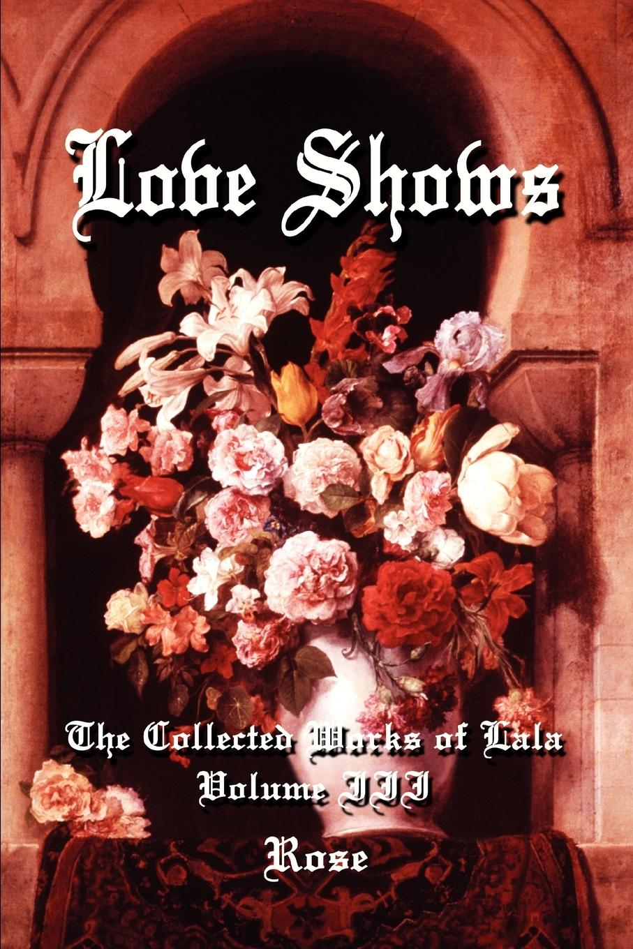 Love Shows: The Collected Works of Lala Volume III - Rose