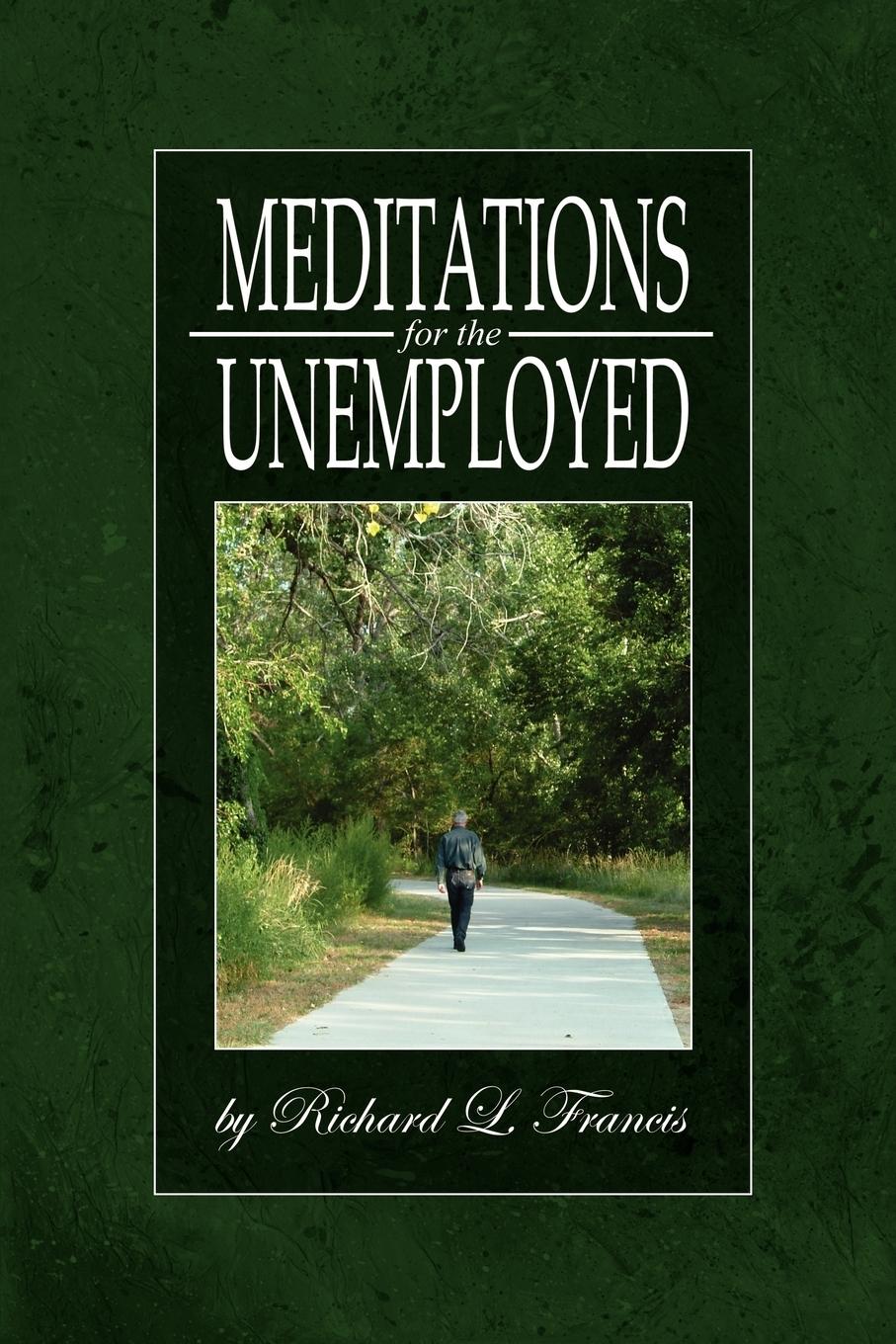 Meditations for the Unemployed - Francis, Richard L.