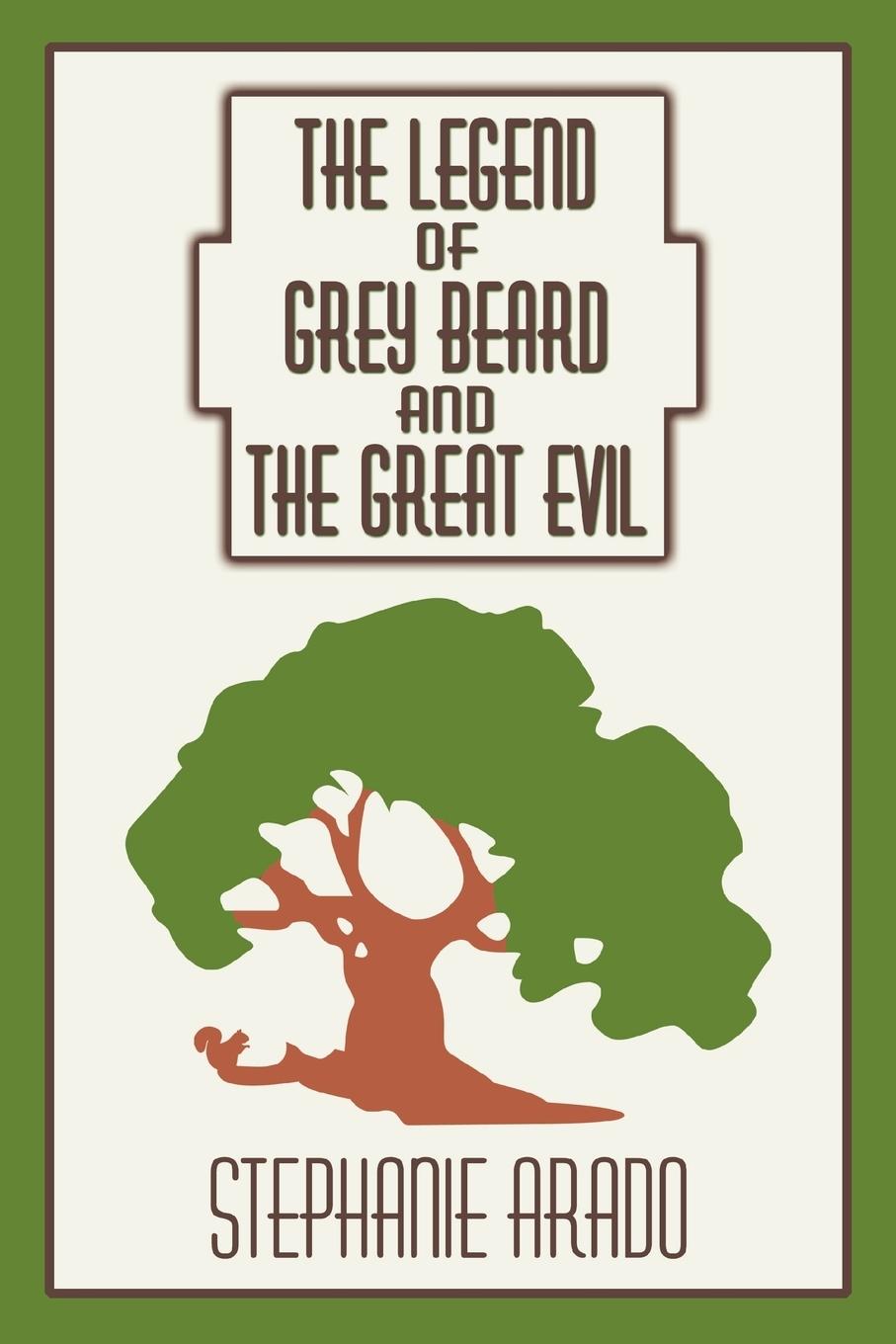 The Legend of Grey Beard And the Great Evil - Arado, Stephanie