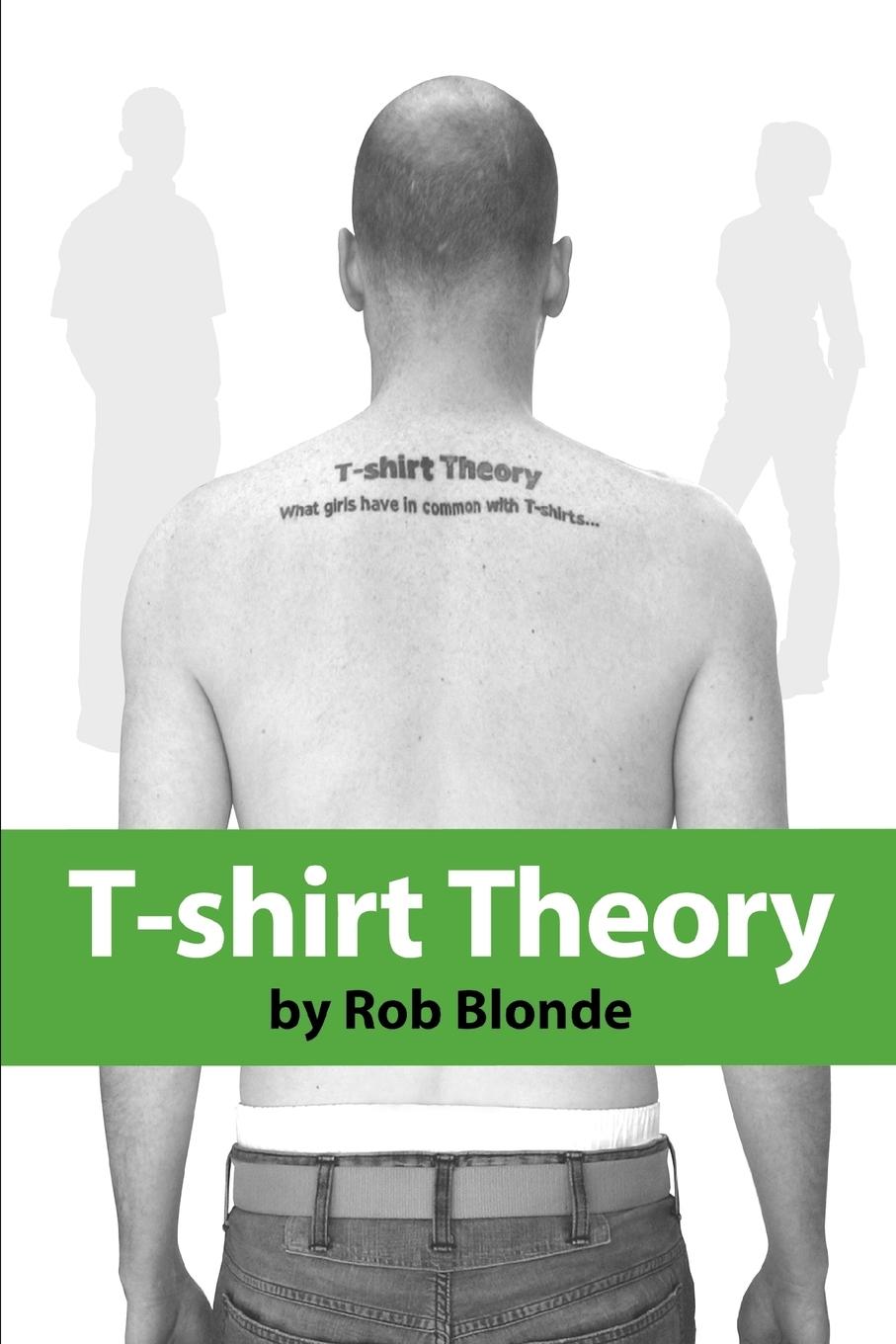 T-shirt Theory: what girls have in common with T-shirts. - Blonde, Rob