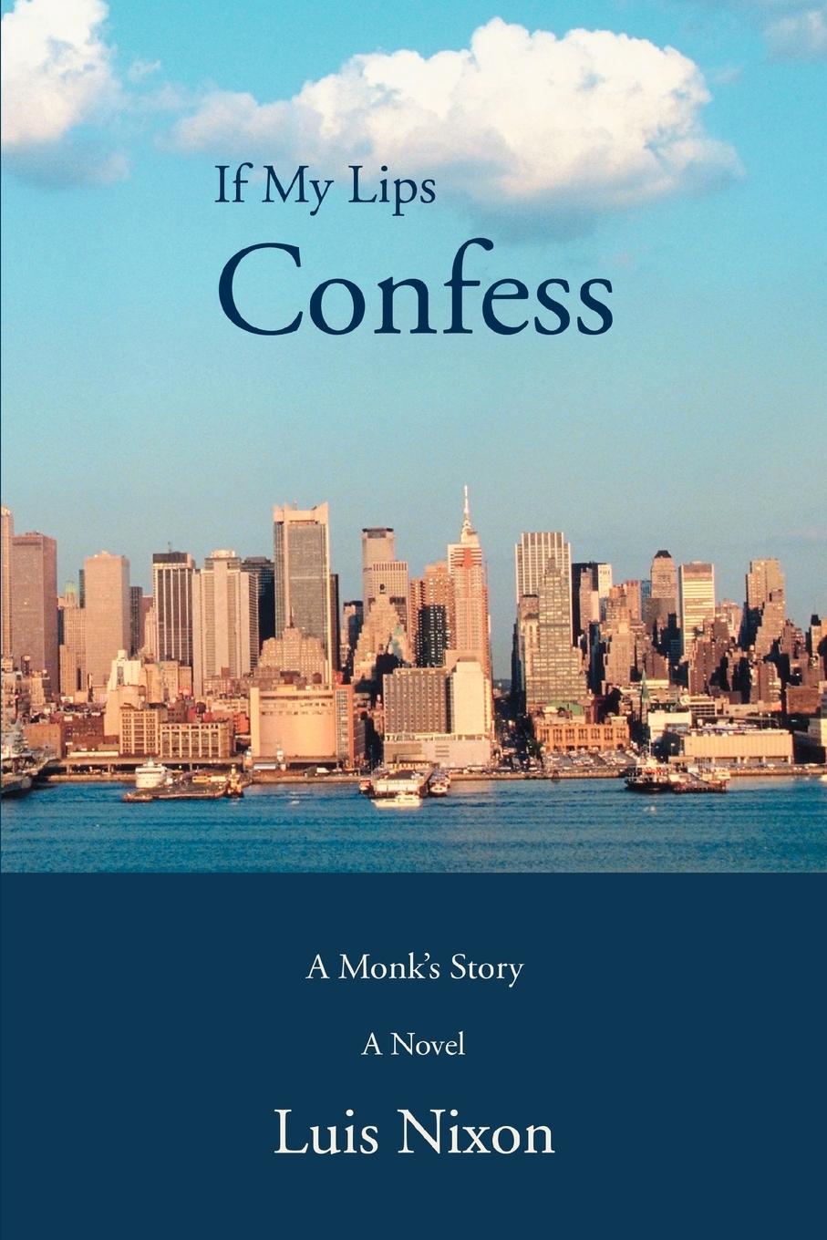 If My Lips Confess: A Monk\\ s Stor - Nixon, Luis