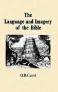 LANGUAGE & IMAGERY OF THE BIBL - Caird, G. B.