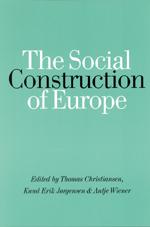 The Social Construction of Europe - Christiansen|Jrgensen, Knud Erik