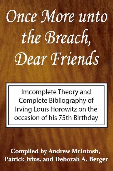 Horowitz, I: Once More Unto the Breach, Dear Friends - Horowitz, Irving Louis|McIntosh, Andrew|Ivins, Patrick|Berger, Deborah