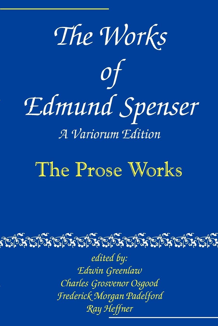 The Works of Edmund Spenser: A Variorum Edition - Spenser, Edmund