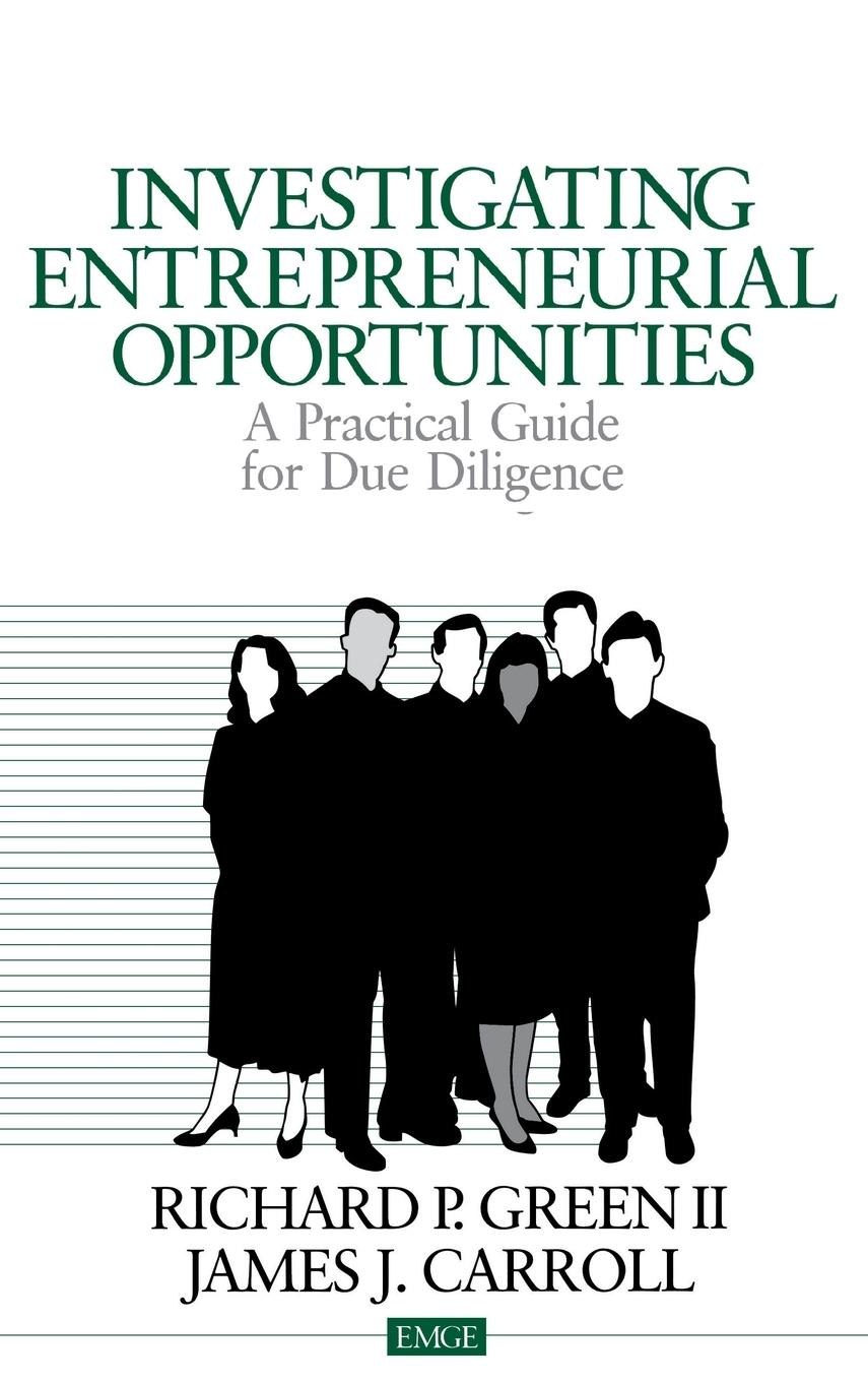 Investigating Entrepreneurial Opportunities: A Practical Guide for Due Diligence - Green, Richard P.|Carroll, James J.