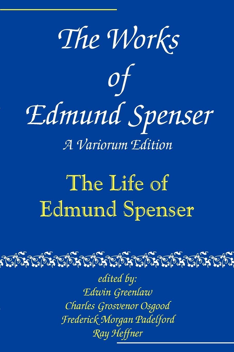 The Works of Edmund Spenser: A Variorum Edition - Spenser, Edmund|Judson, Alexander Cobin
